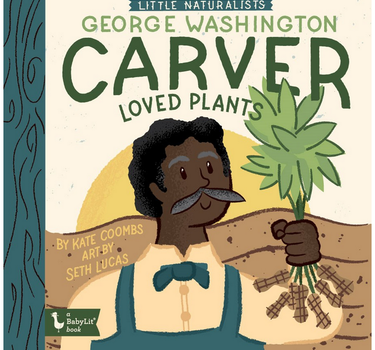 little naturalists: george washington carver loved plants