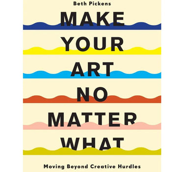 make your art no matter what