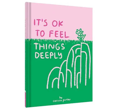 it's ok to feel things deeply