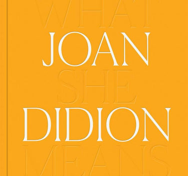 joan didion: what she said