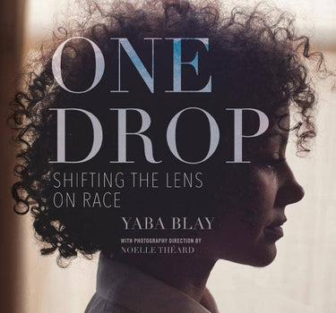 one drop: shifting the lens on race