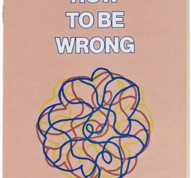 how to be wrong (zine)