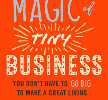 the magic of tiny business