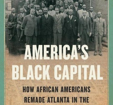 america's black capital: african americans remade atlanta
