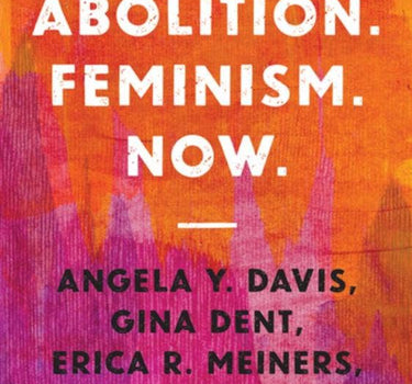 abolition. feminism. now.