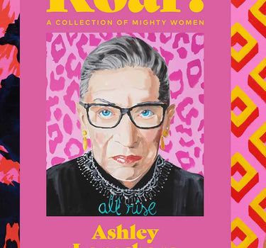 roar! a collection of mighty women by ashley longshore